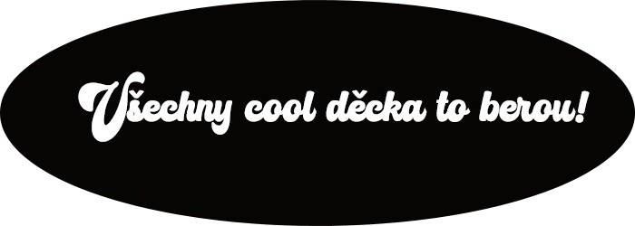 všechny cool děcka to berou